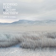 Review: Rodrigo Leao & Scott Matthew - Life Is Long